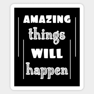 Amazing things will happen Magnet